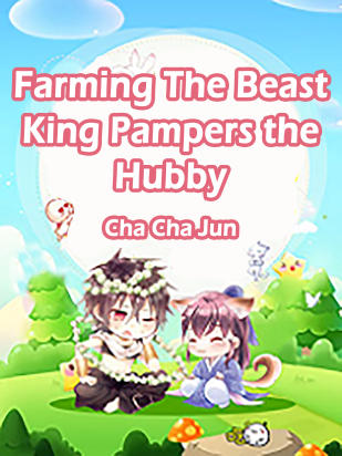 Farming: The Beast King Pampers the Hubby